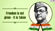 Subhas Chandra Bose Jayanti 2022 Quotes: Powerful Sayings, Wishes, HD Images And Netaji's Wallpapers to Celebrate Parakram Diwas