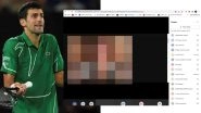 X-Rated Porn Played During Novak Djokovic&rsquo;s Virtual Court Hearing Against His Australian Visa Cancellation, NSFW Pornographic Images Streamed
