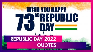 Republic Day 2022 Quotes & Greetings: Download Powerful Sayings, Images & Wishes on Gantantra Diwas
