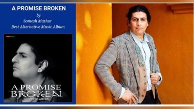 Business News | Somesh Mathur's Latest Album A PROMISE BROKEN is Simply Mind- Blowing!