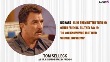 Tom Selleck Birthday Special: 10 Quotes by the Actor as Dr Richard Burke From FRIENDS That Prove He Has a Great Sense of Humour!