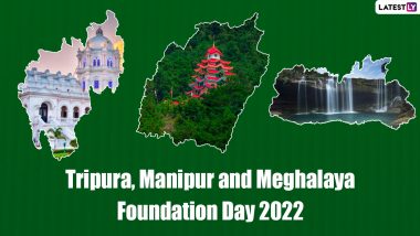 Tripura, Manipur and Meghalaya Foundation Day 2022 Wishes & Greetings: Share Quotes, Pics & HD Images To Celebrate Glory of North Eastern States on Their 50th Statehood Day