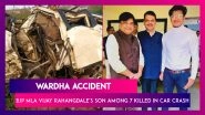 Wardha Accident: BJP MLA Vijay Rahangdale's Son Among Seven Killed In Car Crash
