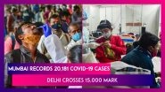 Covid-19 Numbers: Mumbai Reports 20,181 Cases, Delhi At More Than 15,000