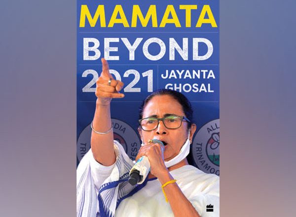 Business News | On the Occasion of Mamata Banerjee's Birthday HarperCollins Announces the Forthcoming Release of Mamata: Beyond 2021 by Jayanta Ghosal (translated by Arunava Sinha) Publishing on 24 January 2022