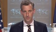 World News | US Doing Everything to Facilitate Delivery of Humanitarian Aid to Afghanistan: Ned Price