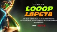 Looop Lapeta: Taapsee Pannu, Tahir Raj Bhasin&rsquo;s Thriller To Stream on Netflix From February 4, 2022 (View Poster)