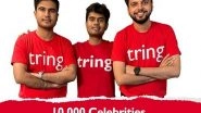 Business News | Tring, On Track to Do 1 Lakh Personalised Celebrity Videos Monthly