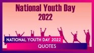 National Youth Day 2022 Quotes: Send Wishes & Messages To Observe Swami Vivekananda Jayanti