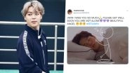 After BTS&rsquo; Jimin Tests COVID-19 Positive and Undergoes Appendicitis Surgery, ARMY Pour in 'Get Well Soon Jimin' Messages to Wish Him Speedy Recovery (ViewTweets)