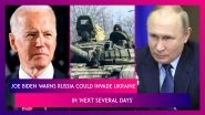Joe Biden Warns Russia Could Invade Ukraine In 'Next Several Days', US's Second Highest Diplomat Expelled By Moscow