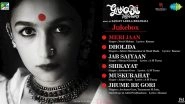 Gangubai Kathiawadi: Full Jukebox Of Sanjay Leela Bhansali&rsquo;s Film, Starring Alia Bhatt, Out Now; Here's How You Can Listen To All Songs From The Melodious Album