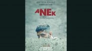 Anek Release Date: Ayushmann Khurrana&rsquo;s Political Thriller to Hit the Big Screens on May 13!