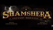 Shamshera New Release Date: Ranbir Kapoor, Sanjay Dutt and Vaani Kapoor&rsquo;s Film to Hit the Big Screens on July 22! (Watch Video)