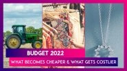 Budget 2022: Here&rsquo;s What Becomes Cheaper And What Gets Costlier