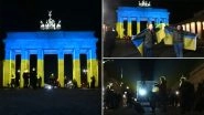 Watch: Brandenburg Gate in Berlin Illuminates in Ukrainian Flag&rsquo;s Blue and Yellow Colours as a Sign of Solidarity With the Country Amid Tensions With Russia