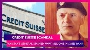 Credit Suisse Scandal: Pakistan's General Stashed Away Millions In Swiss Bank, Funded Taliban