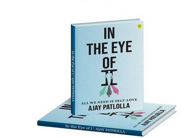 Business News | In the Eye of I by Ajay Patlolla, Launched by Beeja House, Takes Readers on a Journey of Self-love