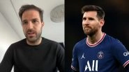 Lionel Messi Receives Support From Cesc Fabregas After Argentine Receives Criticism Due to Missed Penalty Against Real Madrid in UEFA Champions League 2021&ndash;22 Round of 16