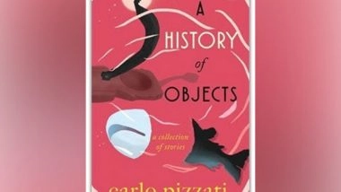 Business News | HarperCollins Presents - A HISTORY OF OBJECTS; A Collection of Stories by Carlo Pizzati