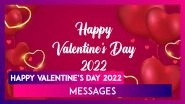 Happy Valentine&rsquo;s Day 2022 Greetings: Sweet Quotes on Love, Wishes and Images for the Day of Romance