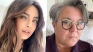Priyanka Chopra Reacts To Rosie O&rsquo;Donnell&rsquo;s Public Apology, Actress Says &lsquo;Best To Take Time To Google My Name&rsquo;