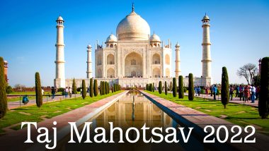 Taj Mahotsav 2022: Know Date and Timings To Visit, Theme, Entry Fees (Ticket Prices), Venue and Activities for the Ten-Day Cultural Festival
