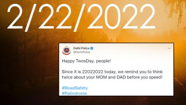 Twosday 2/22/2022, a Palindrome and Ambigram Date Gets Celebrated by Delhi Police With a Meaningful Message on Twitter
