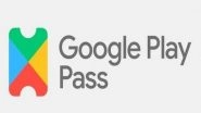 Tech News | Google Launches Its Play Pass Subscription Service for India