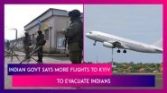 Indian Govt Says More Flights To Kyiv To Evacuate Indians