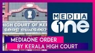 MediaOne Order By Kerala High Court: Upholds Central Government's Ban On Malayalam News Channel