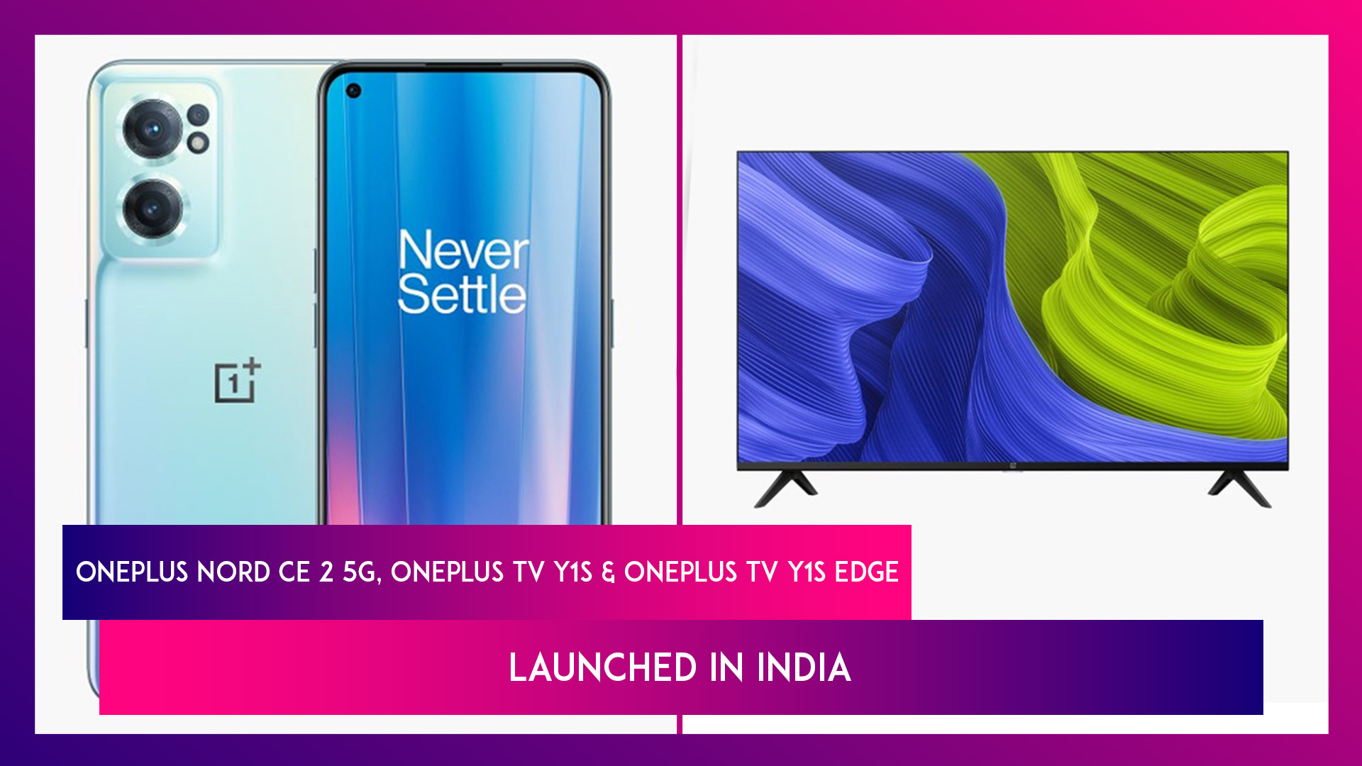 OnePlus Nord CE 2 5G, OnePlus TV Y1S & OnePlus TV Y1S Edge Launched in India
