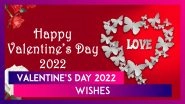 Valentine&rsquo;s Day 2022 Wishes: Best Quotes for Greeting Cards, Messages & Images for the Romantic Day