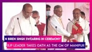 N Biren Singh Swearing In Ceremony: The BJP Leader Takes Oath As The Chief Minister Of Manipur For A Second Term
