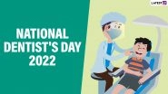 National Dentist's Day 2022 Date & Significance: From Right Food for Your Teeth to Flossing Habits, Easy Oral Care Tips for a Healthy Smile