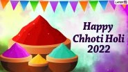 Choti Holi 2022 Greetings & Holika Dahan HD Images: WhatsApp Messages, Quotes, Holi Hai Sayings, Colourful HD Wallpapers, Wishes and SMS To Celebrate the Day