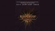 Adipurush: Prabhas, Saif Ali Khan and Kriti Sanon-Starrer To Release in Theatres On January 12, 2023!