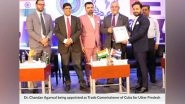 Business News | Dr Chandan Agarwal Appointed as Trade Commissioner of Cuba for Uttar Pradesh During Cuba- India Conference March 18, 2022 at Hotel Novatel, Hyderabad