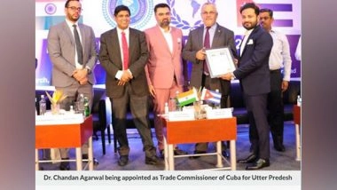 Business News | Dr Chandan Agarwal Appointed as Trade Commissioner of Cuba for Uttar Pradesh During Cuba- India Conference March 18, 2022 at Hotel Novatel, Hyderabad