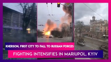 Kherson, First City To Fall To Russian Forces, Fighting Intensifies In Mariupol, Kyiv