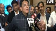 World News | FTA a Journey India Embarking on with UK, Australia; Looking at GCC Region for Broad Economic Partnership: Piyush Goyal