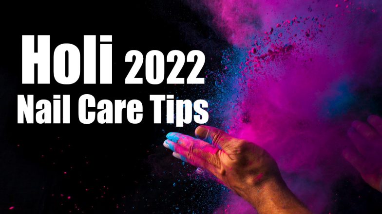 Holi 2022 Colour Removal &amp; Nail Care Tips: From Oiling To Applying Nail Paint, 4 Essential Hacks To Take Off Colour Stains From Your Nail Beds