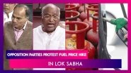 Lok Sabha: Opposition Parties Protest Fuel Price Hike