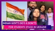 Indian Govt's Do's & Don&rsquo;ts For Students Stuck In Ukraine: Learn Russian Phrases, Carry White Flag, Emergency Kit