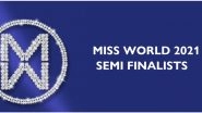 Miss World 2021 Semi-Finalists&rsquo; Names & Countries: Meet the Top 40 Contestants Including Miss India World Manasa Varanasi