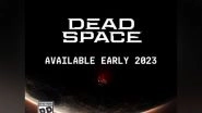 Tech News | EA Announces 'Dead Space' Remake Will Release in 2023