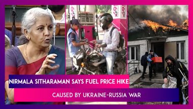 Nirmala Sitharaman Says Fuel Price Hike Caused By Ukraine-Russia War