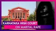 Karnataka High Court On Marital Rape: &lsquo;Marriage Not License To Unleash Brutal Beast On Wife