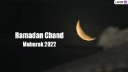 Ramadan Chand Mubarak 2022 Greetings: Share HD Wallpapers, WhatsApp Stickers, Ramazan Kareem Messages, Quotes And SMS With Your Family Members & Friends