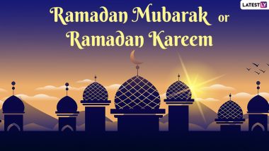 Ramadan 2022 Greetings: What Is Meaning of Ramadan Mubarak and Ramadan Kareem, Most Commonly-Used Phrases To Greet During Holy Month